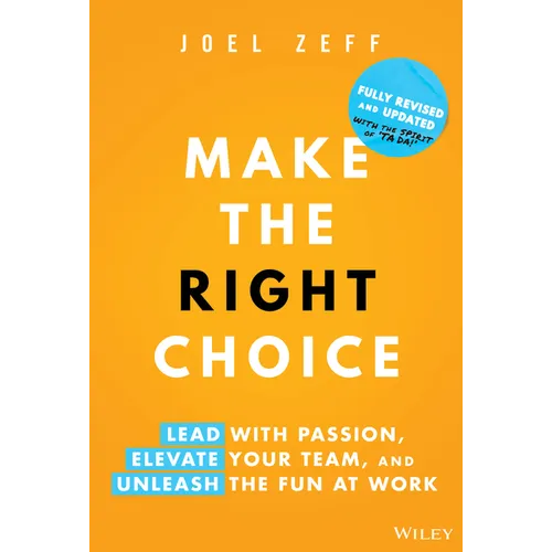Make the Right Choice: Lead with Passion, Elevate Your Team, and Unleash the Fun at Work - Hardcover