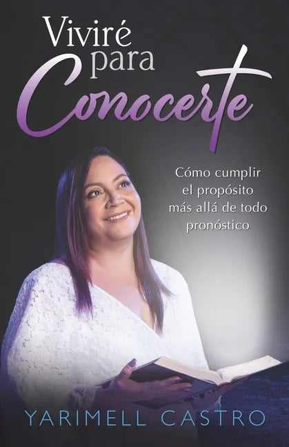 Viviré para conocerte: Cómo cumplir el propósito más allá de todo pronóstico - Paperback
