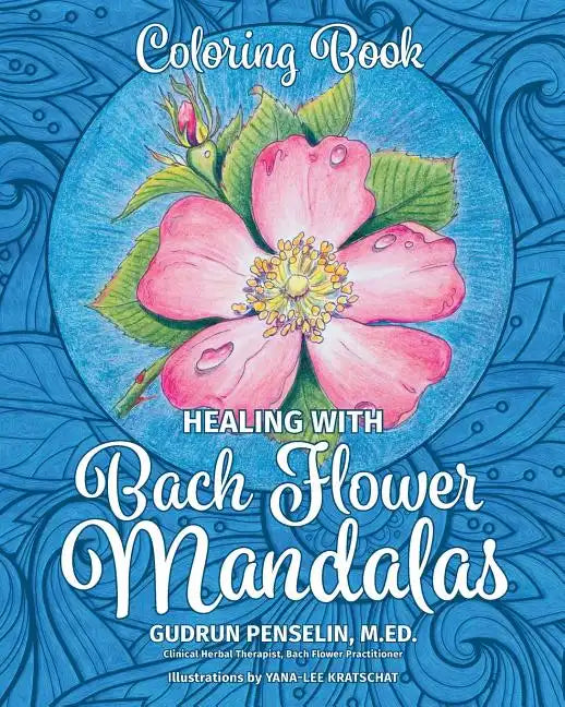 Healing with Bach Flower Mandalas: Coloring Book - Paperback