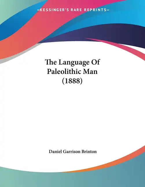 The Language Of Paleolithic Man (1888) - Paperback