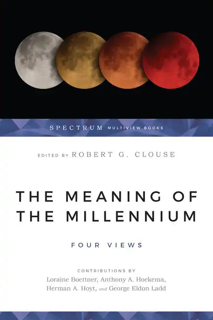 The Meaning of the Millennium: Four Views - Paperback