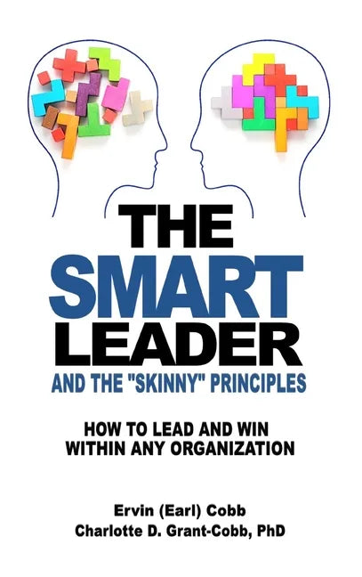 The Smart Leader and the Skinny Principles: How to Lead and Win within Any Organization - Hardcover