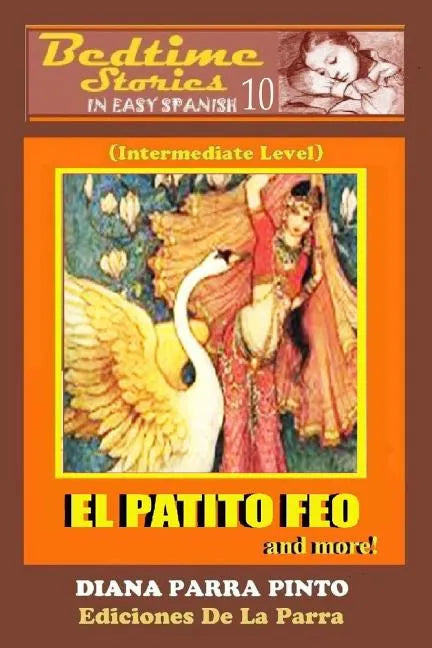 Bedtime Stories in Easy Spanish 10: EL PATITO FEO and more! (Intermediate Level) - Paperback