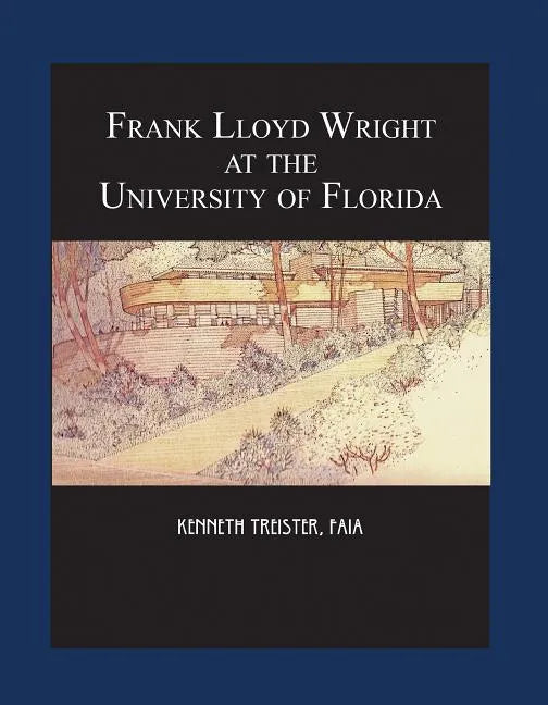 Frank Lloyd Wright at the University of Florida - Paperback