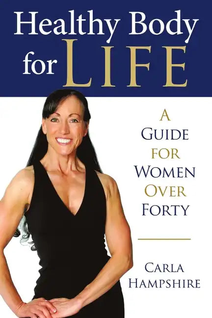 Healthy Body for Life: A Guide for Women Over Forty - Paperback