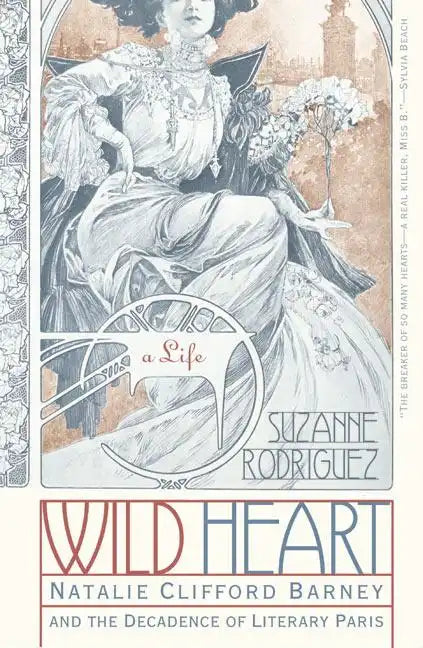 Wild Heart: A Life: Natalie Clifford Barney and the Decadence of Literary Paris - Paperback