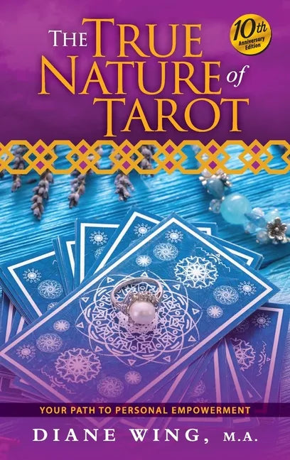 The True Nature of Tarot: Your Path To Personal Empowerment - 10th Anniversary Edition - Hardcover