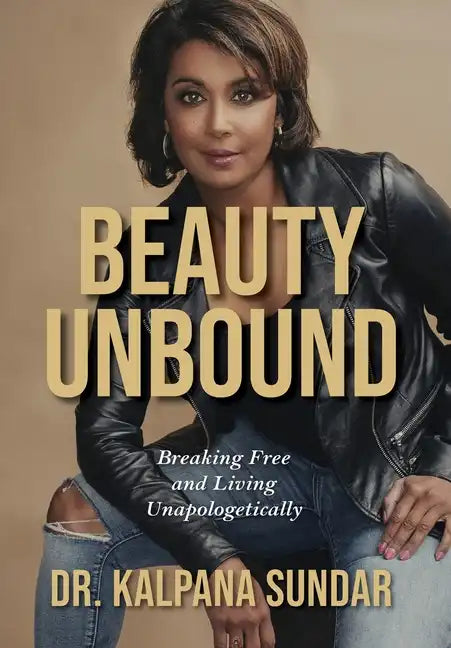Beauty Unbound: Breaking Free and Living Unapologetically - Hardcover