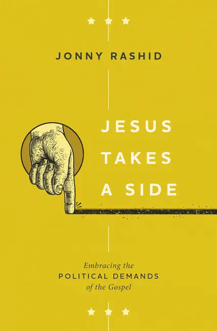Jesus Takes a Side: Embracing the Political Demands of the Gospel - Paperback