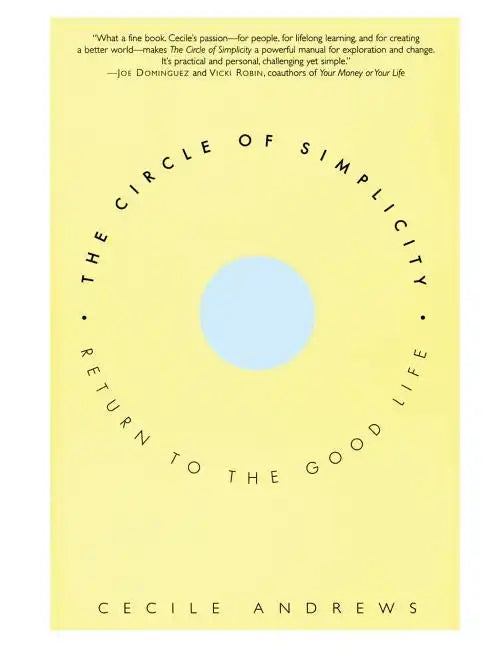 The Circle of Simplicity: Return to the Good Life - Paperback