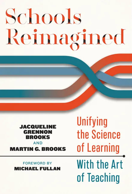Schools Reimagined: Unifying the Science of Learning with the Art of Teaching - Paperback