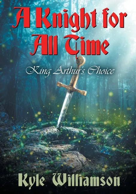 A Knight for All Time: King Arthur's Choice - Paperback