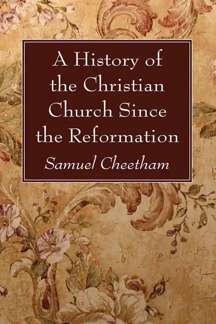 A History of the Christian Church Since the Reformation - Paperback