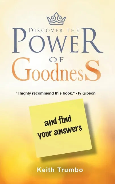 Discover the Power of Goodness: and Find Your Answers - Paperback
