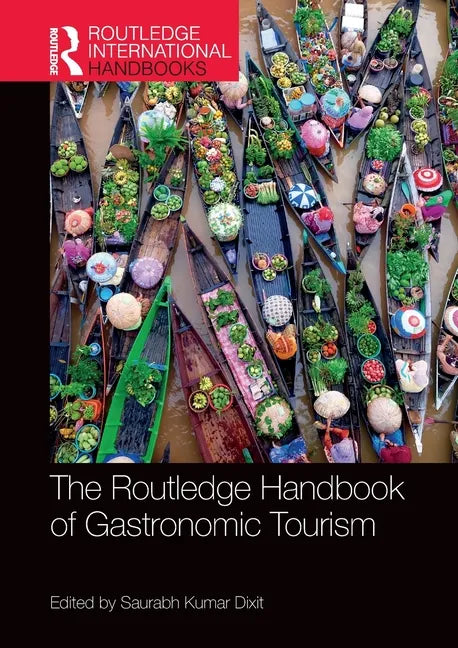 The Routledge Handbook of Gastronomic Tourism - Paperback