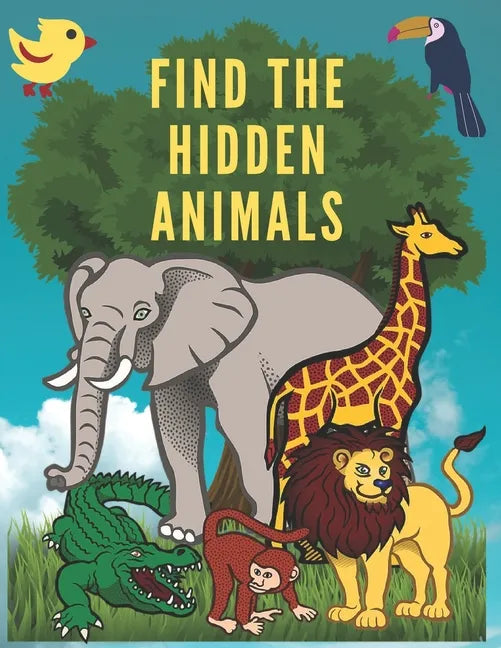 Find The Hidden Animals: Look And Find Animals Books For Kids, Highlight Hidden Picture Books For Kids, I Spy Everything Game, Spot It Game, (8 - Paperback