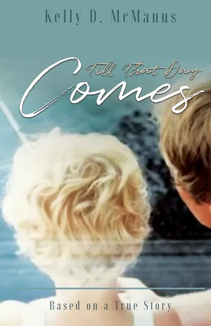 Till That Day Comes: Based on a True Story - Paperback