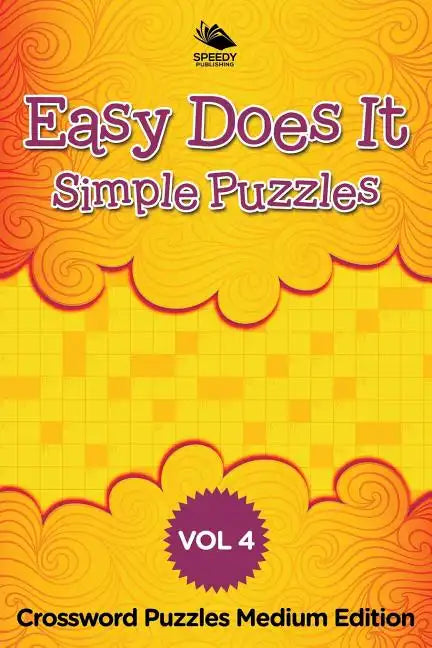 Easy Does It Simple Puzzles Vol 4: Crossword Puzzles Medium Edition - Paperback