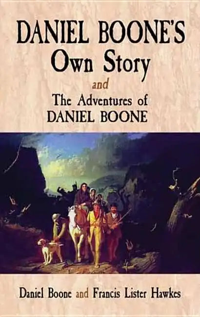 Daniel Boone's Own Story & the Adventures of Daniel Boone - Paperback