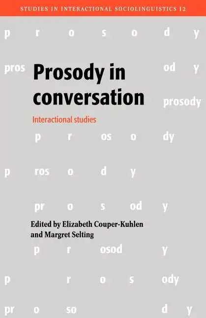 Prosody in Conversation: Interactional Studies - Paperback
