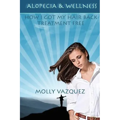 Alopecia & Wellness: How I got my hair back treatment free - Paperback