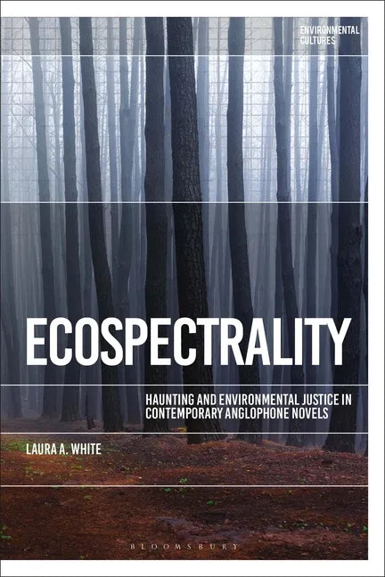 Ecospectrality: Haunting and Environmental Justice in Contemporary Anglophone Novels - Paperback