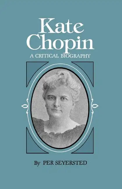Kate Chopin: A Critical Biography - Paperback