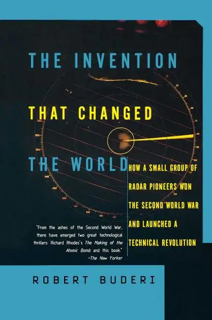 The Invention That Changed the World: How a Small Group of Radar Pioneers Won the Second World War and Launched a Technological Revolution - Paperback
