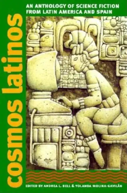 Cosmos Latinos: An Anthology of Science Fiction from Latin America and Spain - Paperback