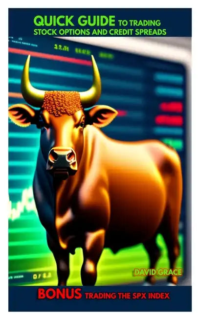 Quick Guide To Trading Stock Options And Credit Spreads Bonus - Trading the SPX Index - Paperback