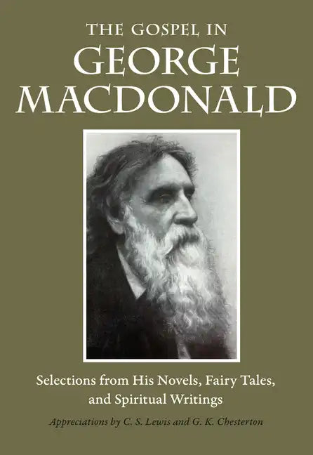 The Gospel in George MacDonald: Selections from His Novels, Fairy Tales, and Spiritual Writings - Paperback