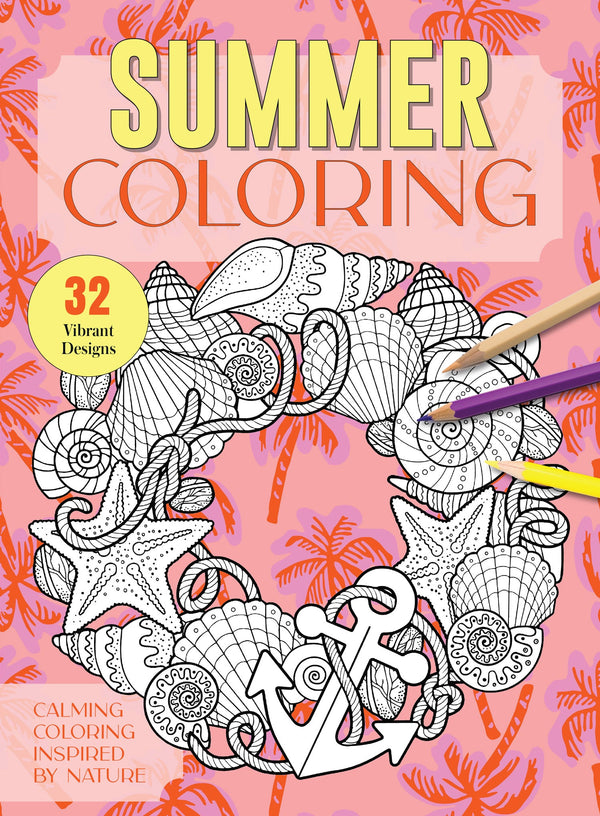 Coloring - Special Summer Edition: 32 Vibrant Designs, Calming Nature-Inspired Coloring, Stress Relief, Creativity, Mindfulness, Artistic Expression, Perfect for All Ages & More!