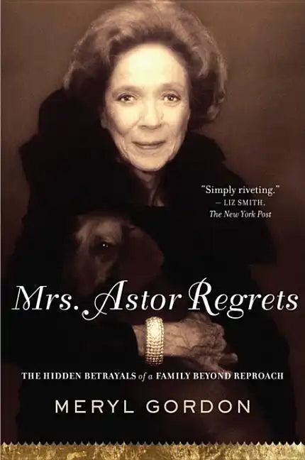 Mrs. Astor Regrets: The Hidden Betrayals of a Family Beyond Reproach - Paperback