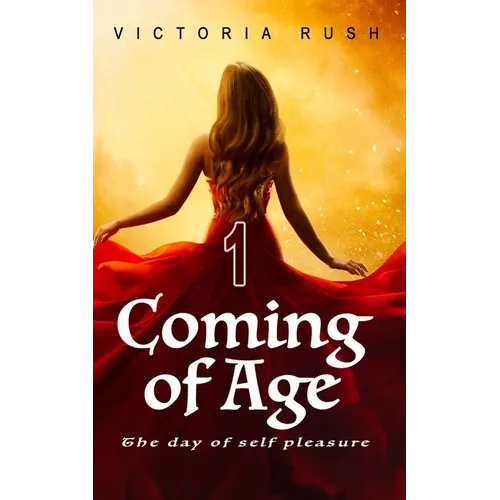 Coming of Age: The Day of Self Pleasure: Adult Fairy Tales (Fantasy Erotica) - Paperback
