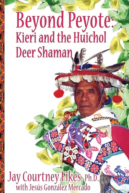 BEYOND PEYOTE Kieri and the Huichol Deer Shaman - Paperback
