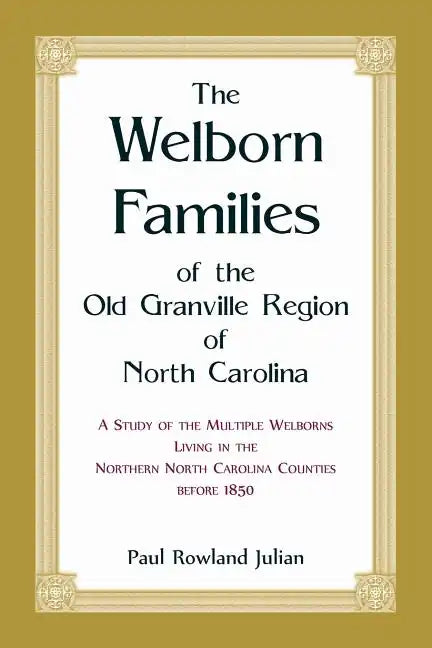 The Welborn Families of the Old Granville Region of North Carolina: A Study of the Multiple Welborns living in the Northern North Carolina Counties be - Paperback