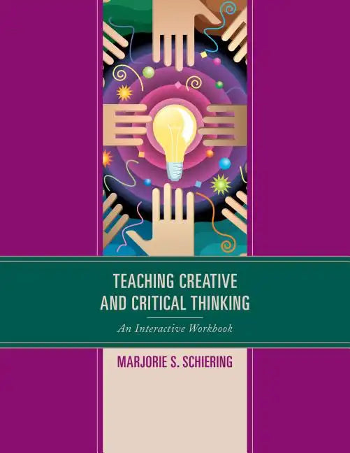 Teaching Creative and Critical Thinking: An Interactive Workbook - Paperback