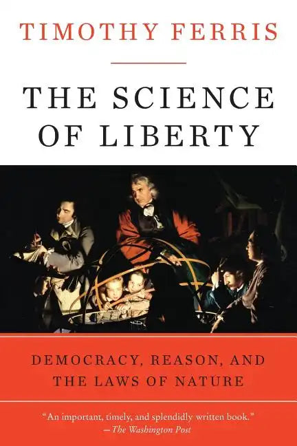 The Science of Liberty: Democracy, Reason, and the Laws of Nature - Paperback