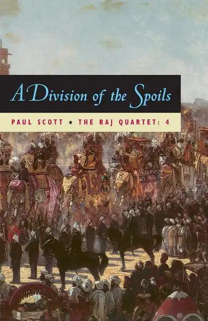 The Raj Quartet, Volume 4: A Division of Spoils - Paperback