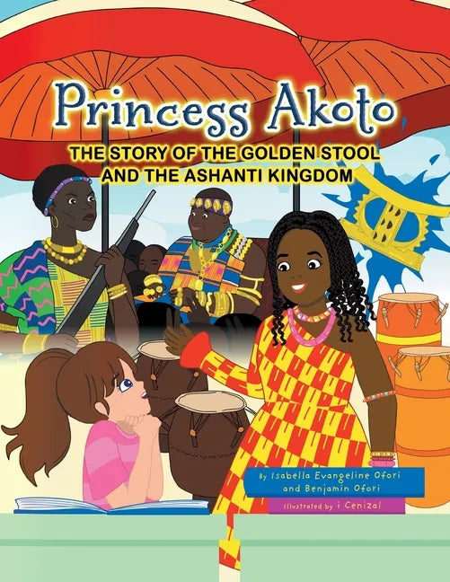 Princess Akoto: The Story of the Golden Stool and the Ashanti Kingdom - Paperback