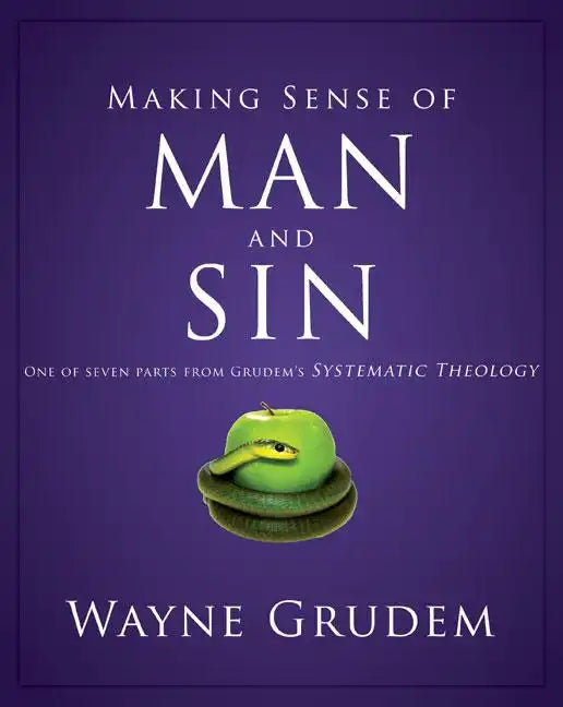 Making Sense of Man and Sin: One of Seven Parts from Grudem's Systematic Theology - Paperback