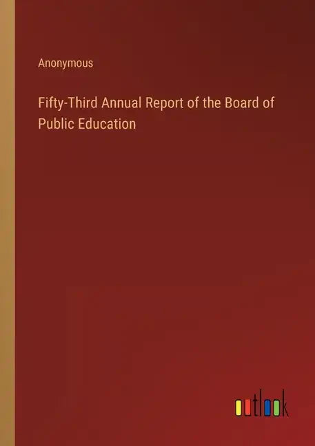 Fifty-Third Annual Report of the Board of Public Education - Paperback