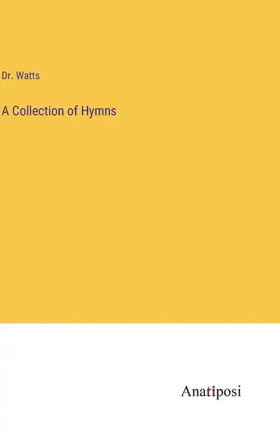A Collection of Hymns - Hardcover
