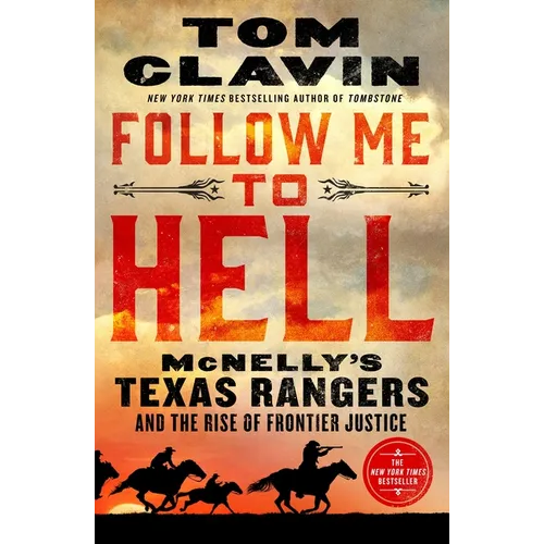Follow Me to Hell: McNelly's Texas Rangers and the Rise of Frontier Justice - Paperback