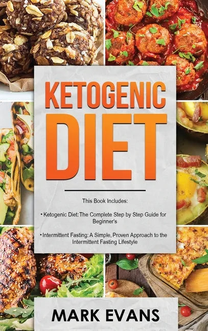 Ketogenic Diet: & Intermittent Fasting - 2 Manuscripts - Ketogenic Diet: The Complete Step by Step Guide for Beginner's & Intermittent - Hardcover