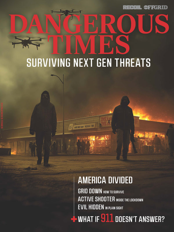 Recoil Offgrid - Surviving Dangerous Times & Next-Gen Threat Protection: Stay Safe Amid America’s Divisions, Active Shooter Lockdowns, Emergency Planning, 911 System Failures & More!