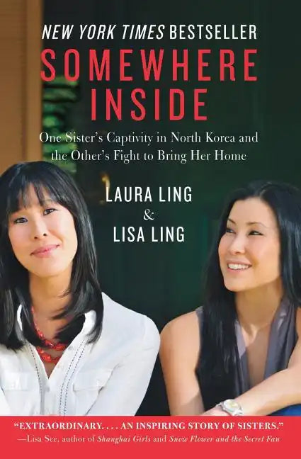 Somewhere Inside: One Sister's Captivity in North Korea and the Other's Fight to Bring Her Home - Paperback