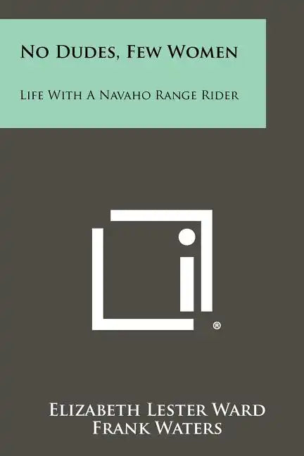 No Dudes, Few Women: Life With A Navaho Range Rider - Paperback