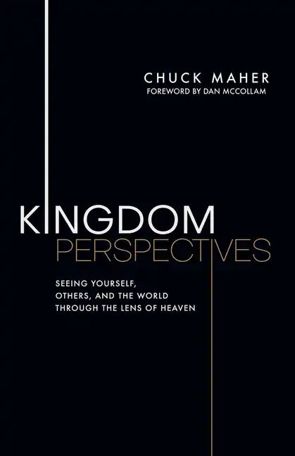 Kingdom Perspectives: Seeing Yourself, Others, and the World Through the Lens of Heaven - Paperback