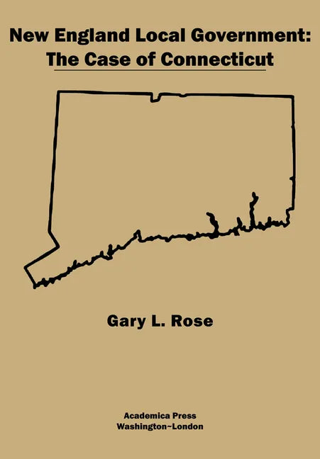 New England Local Government: The Case of Connecticut - Hardcover